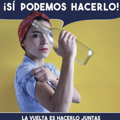 Woman holding up a bottle with a caption that states: Si podemos hacerlo, la vuelta es hacerlo juntas"